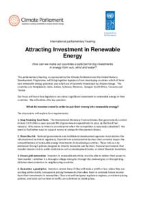 International parliamentary hearing  Attracting Investment in Renewable Energy How can we make our countries a safe bet for big investments in energy from sun, wind and water?