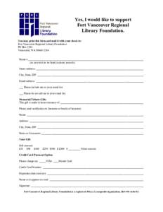Yes, I would like to support Fort Vancouver Regional Library Foundation. You may print this form and mail it with your check to: Fort Vancouver Regional Library Foundation PO Box 2384
