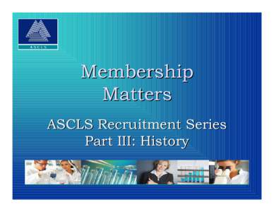 Microsoft PowerPoint - ASCLS%20History%20Matters[1].ppt