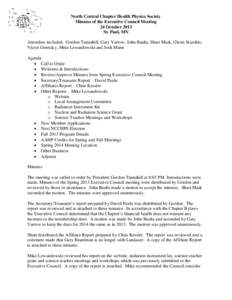 North Central Chapter Health Physics Society Minutes of the Executive Council Meeting 24 October 2013 St. Paul, MN Attendees included: Gordon Tannahill, Gary Yarrow, John Bauhs, Shari Mask, Glenn Sturchio, Victor Goretsk