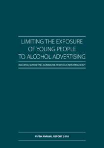 LIMITING THE EXPOSURE OF YOUNG PEOPLE TO ALCOHOL ADVERTISING ALCOHOL MARKETING COMMUNICATIONS MONITORING BODY  FIFTH ANNUAL REPORT 2010