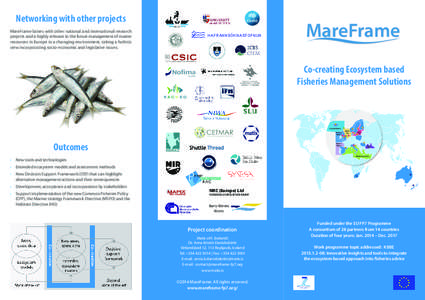 Networking with other projects MareFrame liaises with other national and international research projects and is highly relevant to the future management of marine resources in Europe in a changing environment, taking a h
