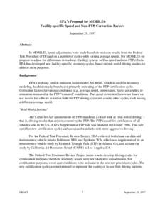 EPA’s Proposal for MOBILE6 Facility-specific Speed and Non-FTP Correction Factors September 29, 1997 Abstract In MOBILE5, speed adjustments were made based on emission results from the Federal