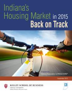 Prepared for  Indiana Association of REALTORS® September 2015  Indiana’s Housing