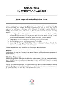 UNAM Press UNIVERSITY OF NAMIBIA Book Proposals and Submissions Form UNAM Press is responsible for managing the editorial development of manuscripts, the design, layout, production and printing, marketing, distribution a