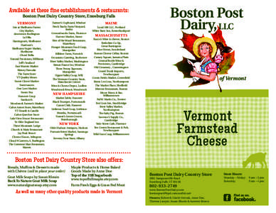 Available at these ﬁne establishments & restaurants: Boston Post Dairy Country Store, Enosburg Falls VERMONT Inn at Shelburne Farms City Market,