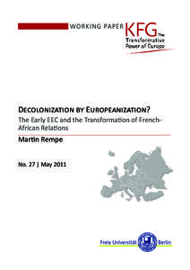 WORKING PAPER  Decolonization by Europeanization? The Early EEC and the Transformation of FrenchAfrican Relations  Martin Rempe