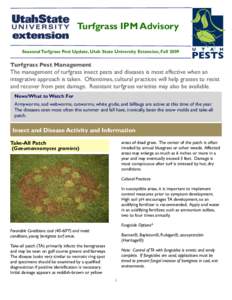 Turfgrass IPM Advisory Seasonal Turfgrass Pest Update, Utah State University Extension, Fall 2009 Turfgrass Pest Management  The management of turfgrass insect pests and diseases is most effective when an