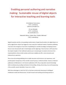 Enabling	
  personal	
  authoring	
  and	
  narrative	
   making:	
  	
  Sustainable	
  resuse	
  of	
  digital	
  objects	
   for	
  interactive	
  teaching	
  and	
  learning	
  tools	
     Dr	
  Ca