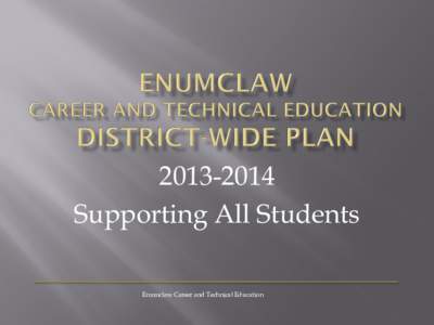 [removed]Supporting All Students Enumclaw Career and Technical Education 