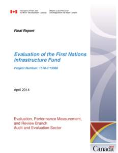 Final Report  Evaluation of the First Nations Infrastructure Fund Project Number: [removed]