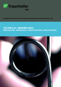 F r a u n h o fe r I n s t i t u t e f o r I n t e r f a c i a l E n gi n ee r i n g a n d B i o t e c h n o l o g y I G B  Technical membranes processing, Materials, modification, applications