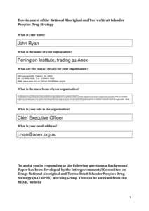 Development of the National Aboriginal and Torres Strait Islander Peoples Drug Strategy What is your name? John Ryan What is the name of your organisation?