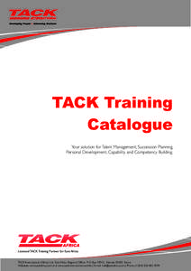 !  TACK Training Catalogue Your solution for Talent Management, Succession Planning, Personal Development, Capability and Competency Building.