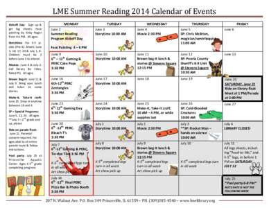 LME Summer Reading 2014 Calendar of Events Kickoff Day: Sign up & get log sheets. Face painting by Kirby Roger from 4-6 PM. All ages. Storytime: For 3-5 yr.