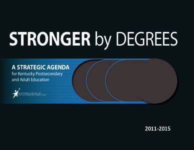 STRONGER by DEGREES A STRATEGIC AGENDA for Kentucky Postsecondary and Adult Education[removed]