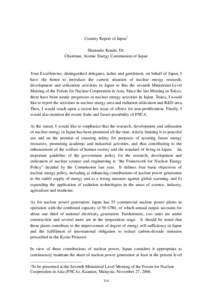 Country Report of Japan1 Shunsuke Kondo, Dr. Chairman, Atomic Energy Commission of Japan Your Excellencies, distinguished delegates, ladies and gentlemen, on behalf of Japan, I have the honor to introduce the current sit