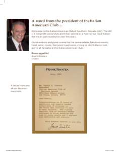 A word from the president of the Italian American Club… Welcome to the Italian American Club of Southern Nevada (IAC). The IAC is a nonprofit social club and it has served as a hub for our local ItalianAmerican communi