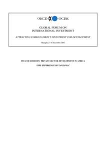 GLOBAL FORUM ON INTERNATIONAL INVESTMENT ATTRACTING FOREIGN DIRECT INVESTMENT FOR DEVELOPMENT Shanghai, 5-6 December[removed]FDI AND DOMESTIC PRIVATE SECTOR DEVELOPMENT IN AFRICA