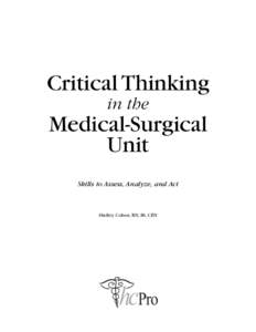 Critical Thinking in the Medical-Surgical Unit Skills to Assess, Analyze, and Act