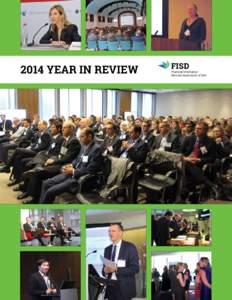 2014 YEAR IN REVIEW  FISD MANAGEMENT REPORT In 2014, members once again used FISD as the place to learn about new challenges, debate important issues, solve longstanding problems, and connect with their global peers.