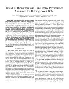 BodyT2: Throughput and Time Delay Performance Assurance for Heterogeneous BSNs Zhen Ren, Gang Zhou, Andrew Pyles, Matthew Keally, Weizhen Mao, Haining Wang Computer Science Department, College of William and Mary Abstrac