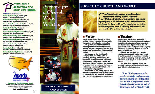 Where should I go to prepare for a church work vocation? Colleges/Universities: Concordia University • Ann Arbor, MI[removed] • www.cuaa.edu