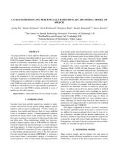 A FIXED DIMENSION AND PERCEPTUALLY BASED DYNAMIC SINUSOIDAL MODEL OF SPEECH Qiong Hu1 , Yannis Stylianou2 , Korin Richmond1 , Ranniery Maia2 , Junichi Yamagishi1,3 , Javier Latorre2 1  The Centre for Speech Technology Re