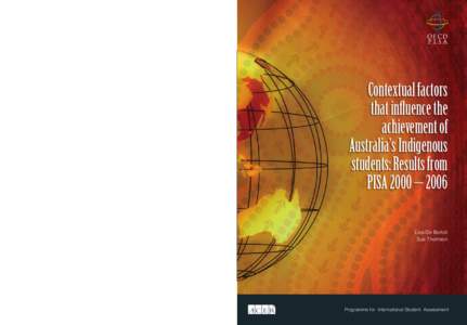 Contextual factors that influence the achievement of Australia’s Indigenous students: Results from PISA 2000 – 2006 Contextual factors that influence the achievement of Australia’s Indigenous students: Results from