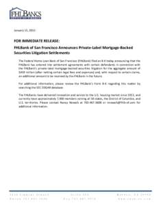 January 15, 2015  FOR IMMEDIATE RELEASE: FHLBank of San Francisco Announces Private-Label Mortgage-Backed Securities Litigation Settlements The Federal Home Loan Bank of San Francisco (FHLBank) filed an 8-K today announc