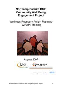 Northamptonshire BME Community Well Being Engagement Project Wellness Recovery Action Planning (WRAP) Training