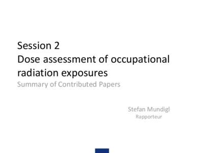 Session 2:  Dose assessment of occupational radiation exposures Summary of Contributed Papers