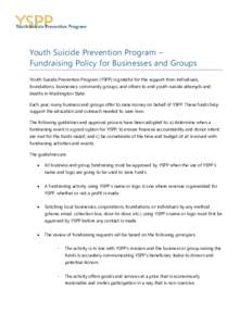 Youth Suicide Prevention Program – Fundraising Policy for Businesses and Groups Youth Suicide Prevention Program (YSPP) is grateful for the support from individuals, foundations, businesses, community groups, and other