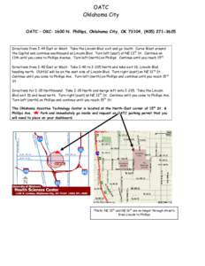 OATC Oklahoma City OATC – OKC: 1600 N. Phillips, Oklahoma City, OK 73104, ([removed]Directions from I-44 East or West: Take the Lincoln Blvd. exit and go South. Curve West around the Capitol and continue southboun