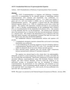 ASCE’s Standardized Reference Evapotranspiration Equation Authors: ASCE Standardization of Reference Evapotranspiration Task Committee Abstract The ASCE Evapotranspiration in Irrigation and Hydrology Committee (ASCE-ET