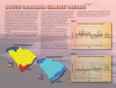 SOUTH CAROLINA CLIMATE TRENDS  S outh Carolina’s climate is relatively temperate, with the average temperature and total precipitation varying across the state