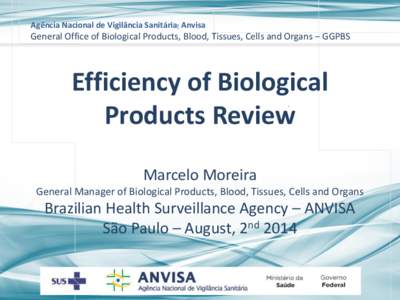 Agência Nacional de Vigilância Sanitária Anvisa  General Office of Biological Products, Blood, Tissues, Cells and Organs – GGPBS Efficiency of Biological Products Review