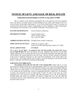 NOTICE OF LEVY AND SALE OF REAL ESTATE Connecticut General Statutes § 12-155, et seq. and § 12-169b The tax collector of the following municipality has levied upon the real estate identified below and slated it for pub