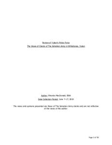 Review of Yukon’s Police Force The Views of Clients of The Salvation Army in Whitehorse, Yukon Author: Rhonda MacDonald, BSW Data Collection Period: June 7–17, 2010 The views and opinions presented are those of The S