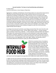 Intervale Food Hub - The Future of Local Food Marketing and Distribution By Abbey Willard Local Food Administrator, Vermont Agency of Agriculture Aggregation, marketing and distribution of local food products are some of