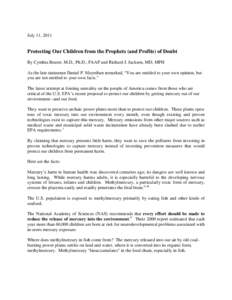 July 11, 2011  Protecting Our Children from the Prophets (and Profits) of Doubt By Cynthia Bearer, M.D., Ph.D., FAAP and Richard J. Jackson, MD, MPH As the late statesman Daniel P. Moynihan remarked, “You are entitled 