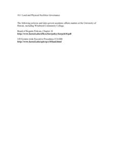 10.1 Land and Physical Facilities Governance The following policies and rules govern academic affairs matters at the University of Hawaii, including Windward Community College. Board of Regents Policies, Chapter 10 http: