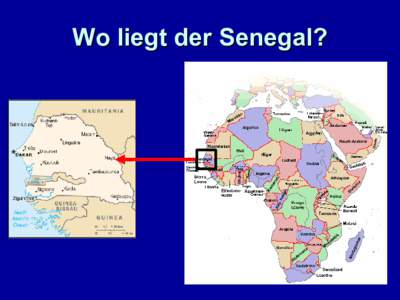 Wo liegt der Senegal?  Senegal – Ein Überblick  Bevölkerung: ca.12 Millionen  Fläche:km²