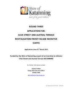 ROUND THREE APPLICATION FOR: CLIVE STREET AND AUSTRAL TERRACE REVITALISATION FRONT FACADE INCENTIVE (CAFFI) Applications close 31st March 2015