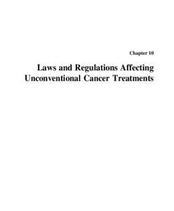 Chapter 10  Laws and Regulations Affecting Unconventional Cancer Treatments  CONTENTS