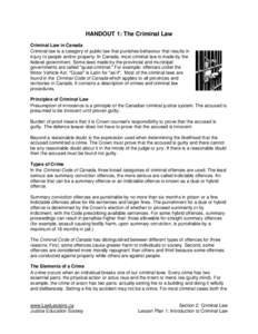 HANDOUT 1: The Criminal Law Criminal Law in Canada Criminal law is a category of public law that punishes behaviour that results in injury to people and/or property. In Canada, most criminal law is made by the federal go