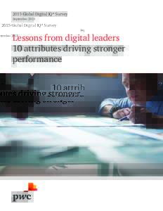 2015 Global Digital IQ® Survey September 2015 Lessons from digital leaders 10 attributes driving stronger performance