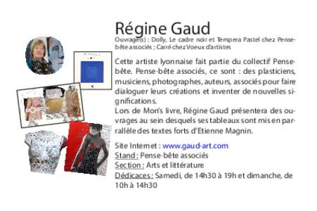 Régine Gaud  Ouvrage(s) : Dolly, Le cadre noir et Tempera Pastel chez Pensebête associés ; Carré chez Voeux d’artistes Cette artiste lyonnaise fait partie du collectif Pensebête. Pense-bête associés, ce sont : d