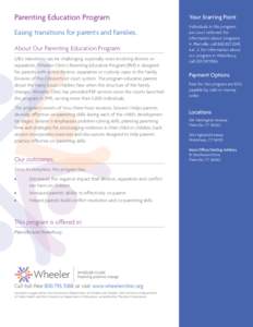 Parenting Education Program Easing transitions for parents and families. About Our Parenting Education Program: Life’s transitions can be challenging, especially ones involving divorce or separation. Wheeler Clinic’s