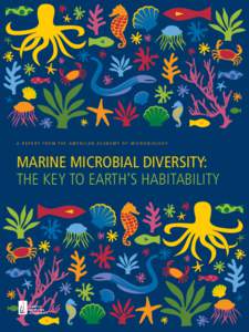 A REPORT FROM THE AMERICAN ACADEMY OF MICROBIOLOGY  MARINE MICROBIAL DIVERSITY: THE KEY TO EARTH’S HABITABILITY  Copyright © 2005